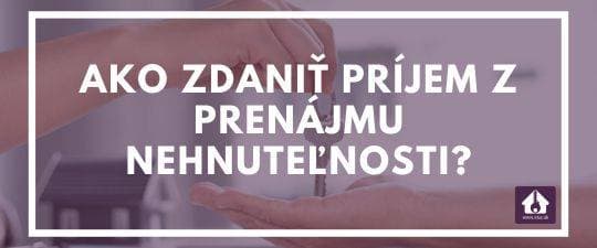 Ako zdaniť príjem z prenájmu nehnuteľnosti?