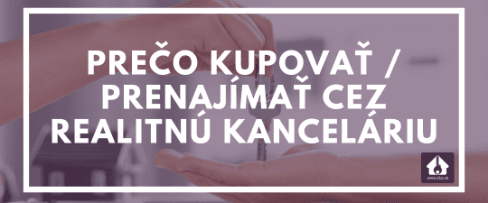 Prečo kupovať / prenajímať cez realitnú kanceláriu