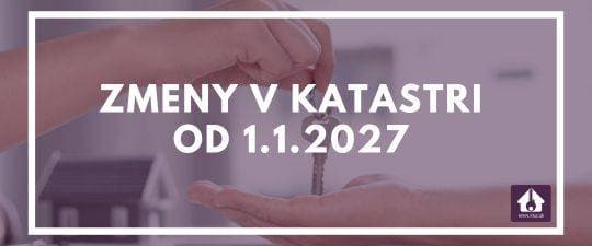Tieto zmeny v katastri od 1.1.2027 by ste mali poznať ako vlastník nehnuteľnosti.
