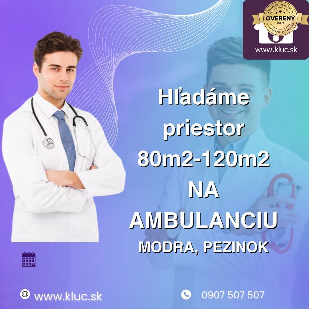 Pre nášho VIP klienta hľadáme priestor 80m2-120m2 na ambulanciu.